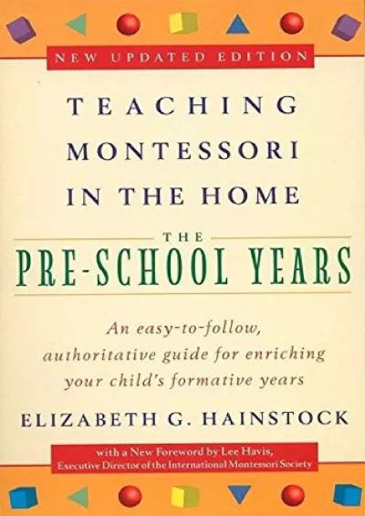 [DOWNLOAD] Teaching Montessori in the Home: Pre-School Years: The Pre-School Years