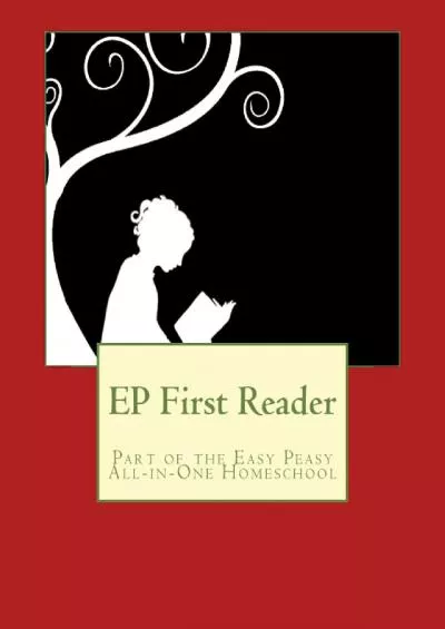 [READ] EP First Reader: Part of the Easy Peasy All-in-One Homeschool (EP Reader Series)