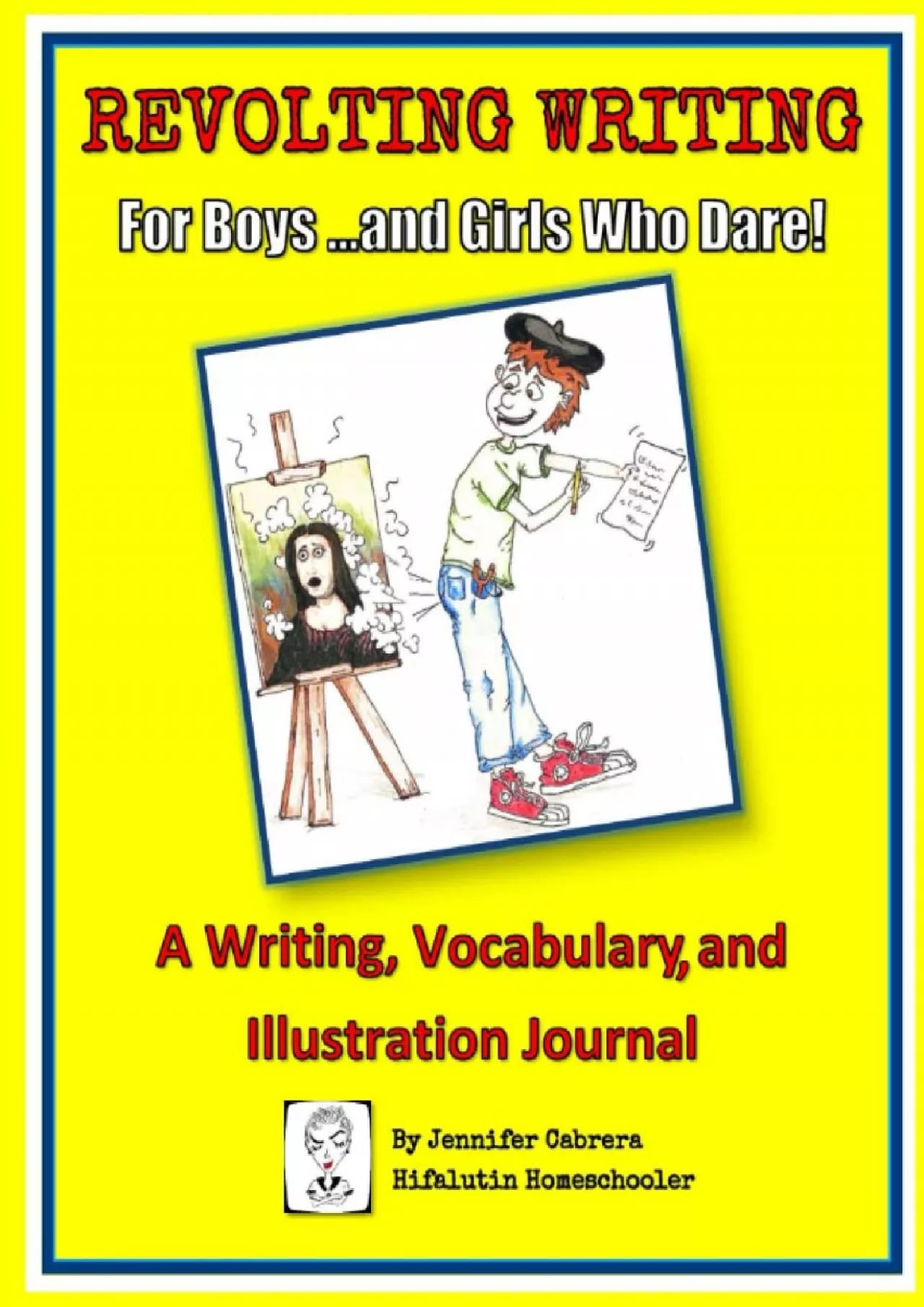 [EBOOK] Revolting Writing For Boys ...and Girls Who Dare: A Writing Vocabulary and Illustration