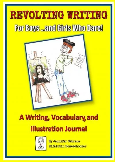 [EBOOK] Revolting Writing For Boys ...and Girls Who Dare: A Writing Vocabulary and Illustration Journal (Gross-Out Grammar and Revolting Writing)