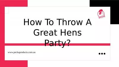 How To Throw A Great Hens Party?