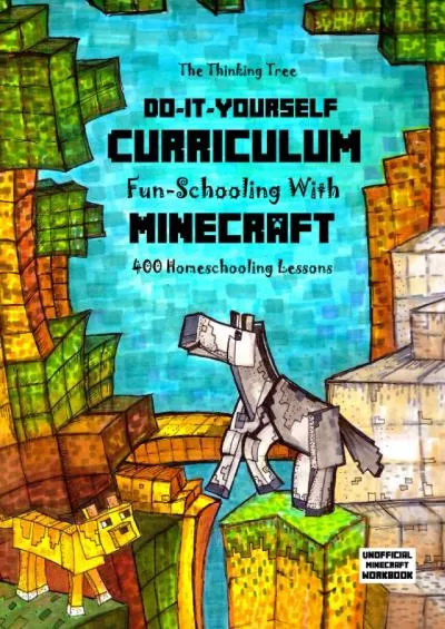 [EBOOK] Do It Yourself Curriculum - Fun-Schooling with Minecraft: 400 Homeschooling Lessons