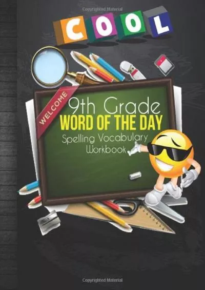 [DOWNLOAD] 9th Grade Word Of The Day Spelling Vocabulary Workbook: 800 + Grade 9 Learn