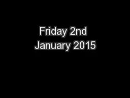 Friday 2nd January 2015