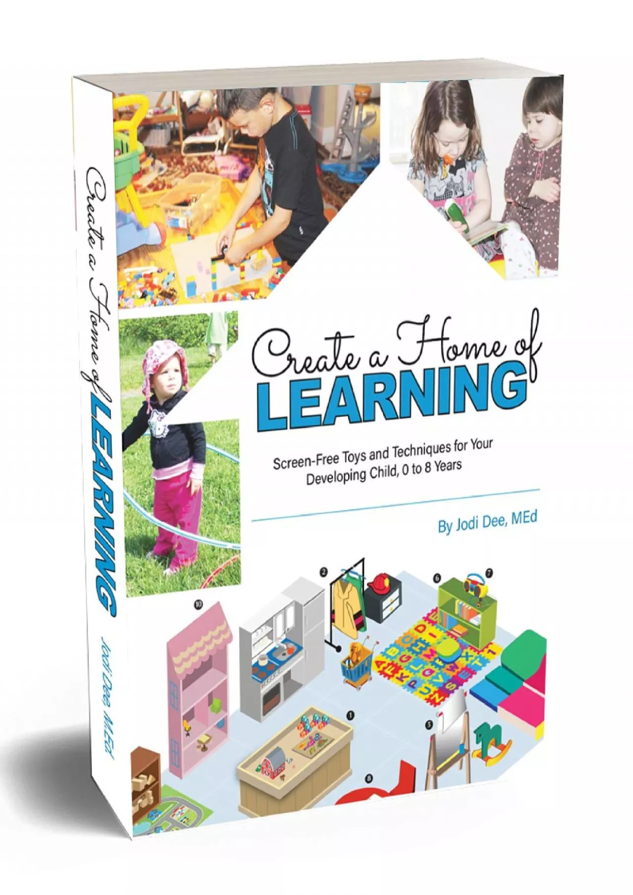 [DOWNLOAD] Create a Home of Learning: Screen-Free Toys and Techniques for Your Developing