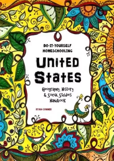 [READ] United States - Geography History and Social Studies Handbook: Do-It-Yourself Homeschooling
