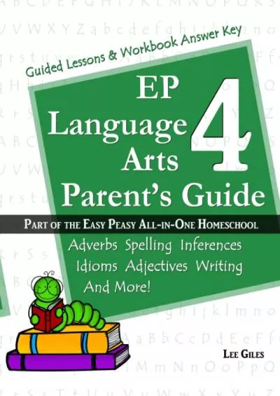 [READ] EP Language Arts 4 Parents Guide: Part of the Easy Peasy All-in-One Homeschool