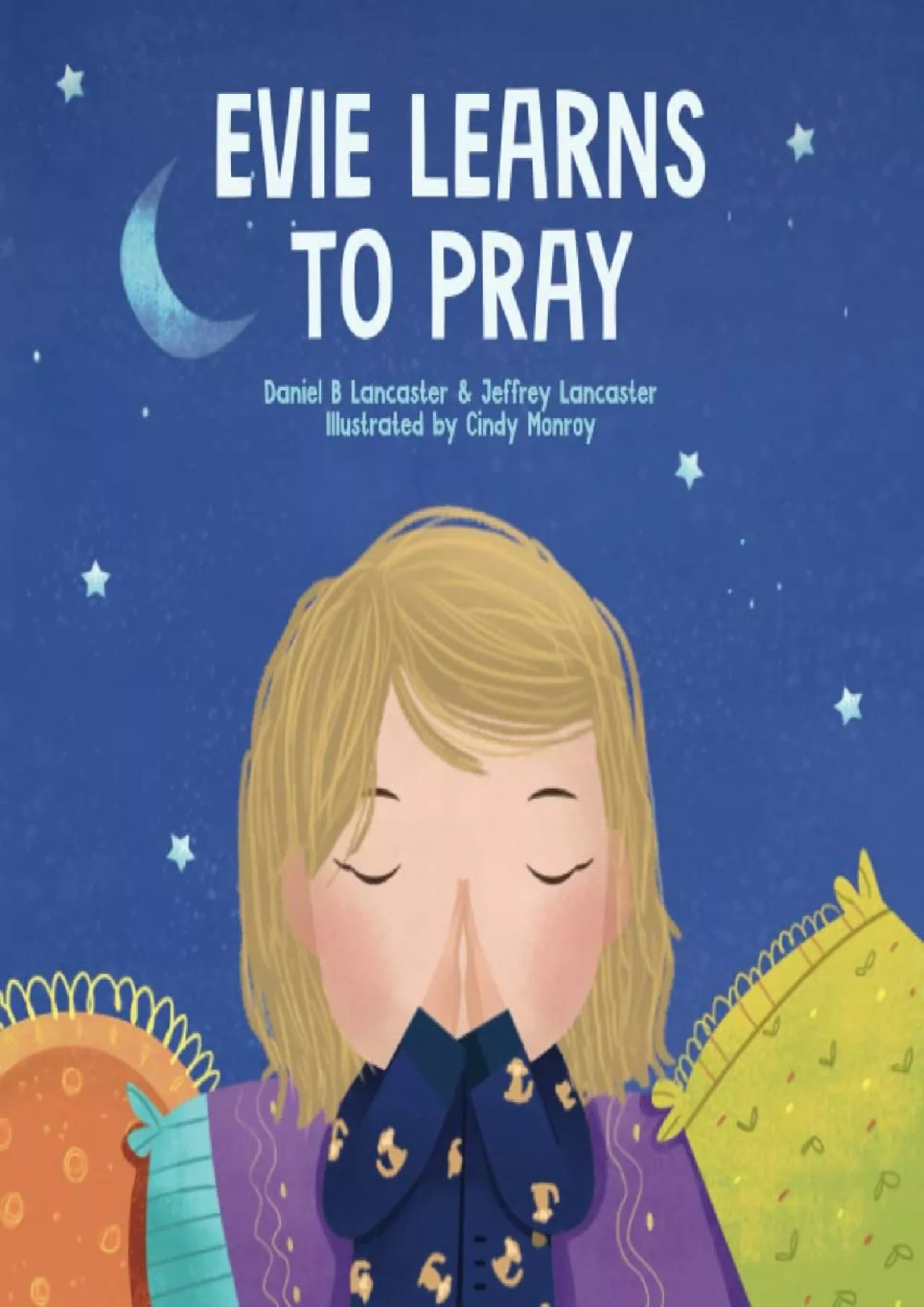 [READ] Evie Learns to Pray: A Childrens Book About Jesus and Prayer (Powerful Kids in