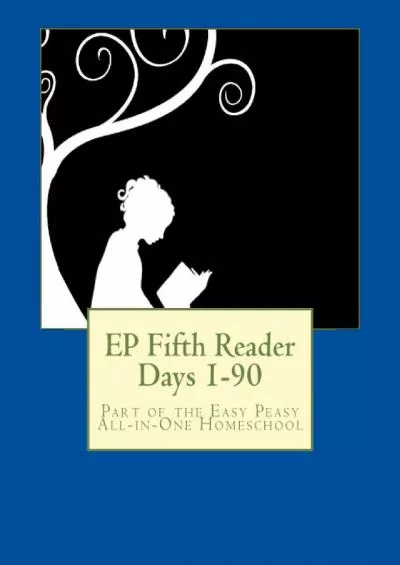 [DOWNLOAD] EP Fifth Reader Days 1-90: Part of the Easy Peasy All-in-One Homeschool (EP
