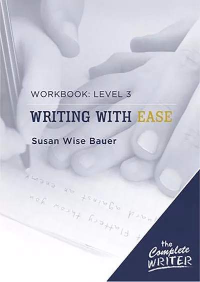 [READ] Writing with Ease: Level 3 Workbook (The Complete Writer)