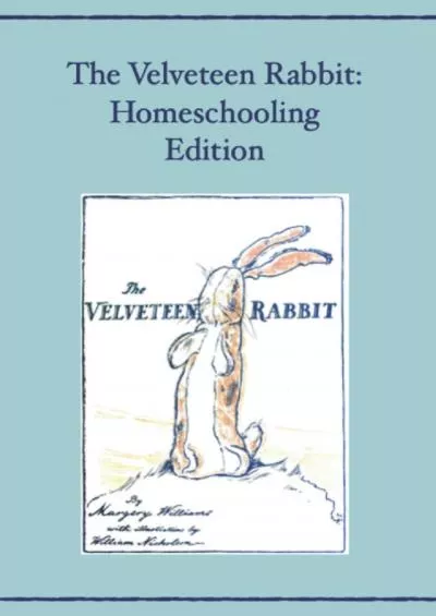 [EBOOK] The Velveteen Rabbit: Homeschooling Edition