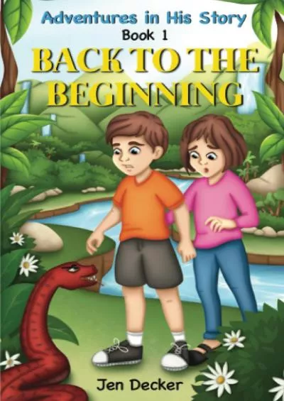 [EBOOK] Back to the Beginning: (Adventures in His Story Book 1)