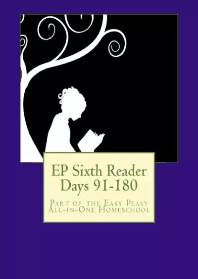 [READ] EP Sixth Reader Days 91-180: Part of the Easy Peasy All-in-One Homeschool (EP Reader