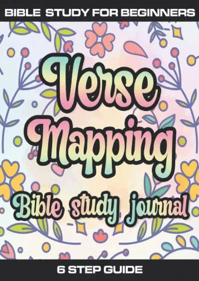 [EBOOK] Verse Mapping Bible Study Journal: Bible Study for Beginners 6 steps to a deeper understanding of Gods word - verse by verse
