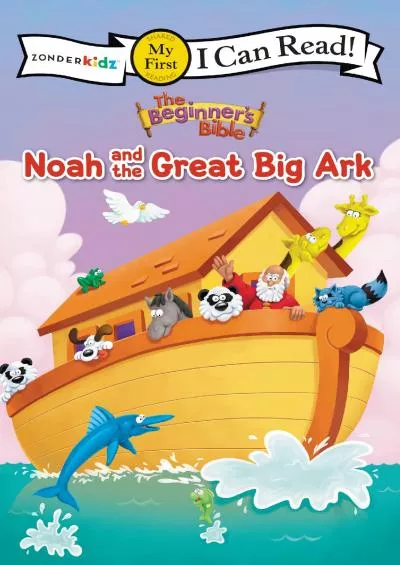 [DOWNLOAD] The Beginners Bible Noah and the Great Big Ark: My First (I Can Read / The Beginners Bible)