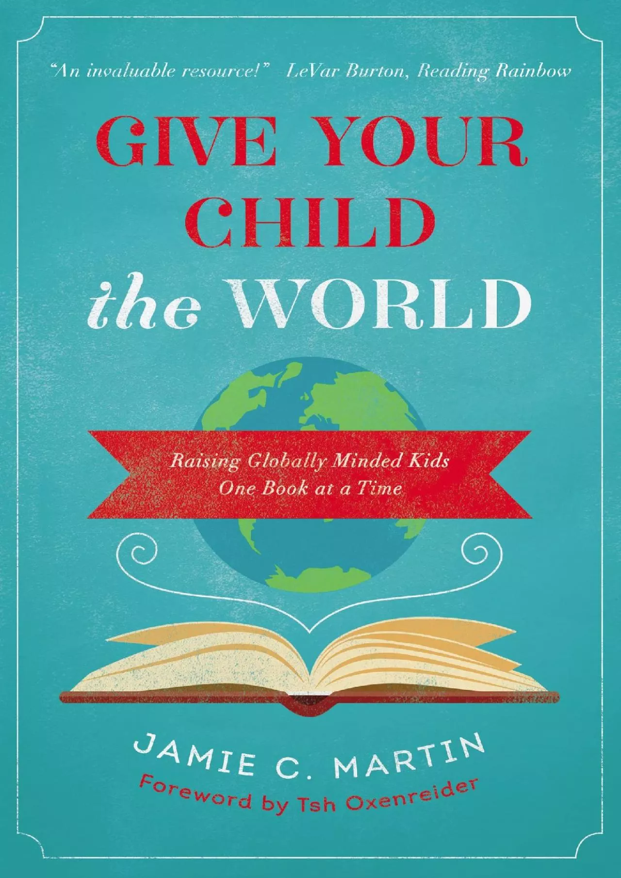 PDF-[EBOOK] Give Your Child the World: Raising Globally Minded Kids One Book at a Time