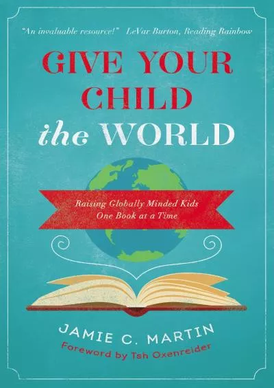[EBOOK] Give Your Child the World: Raising Globally Minded Kids One Book at a Time