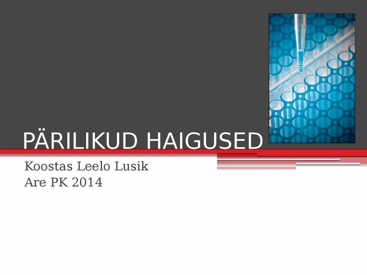 PPT-PÄRILIKUD HAIGUSED Koostas Leelo Lusik