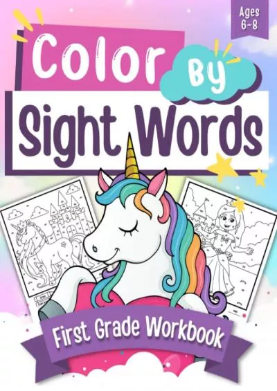 [DOWNLOAD] Color By Sight Words First Grade Workbook Ages 6-8: Activity Book with 200 High Frequency Sight Words Featuring: Unicorns Mermaids Princesses and Fairies.