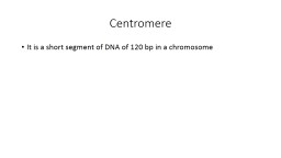 CENTROMERE It is the part of the chromosome where the kinetochore binds.