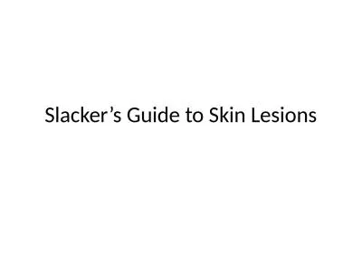 Slacker’s Guide to Skin Lesions