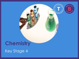Chemistry Key Stage 4  Tutorial 4