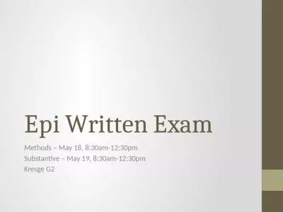 Epi  Written Exam Methods – May 18, 8:30am-12:30pm