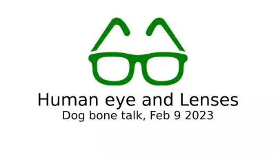 Human eye and Lenses Dog bone talk, Feb 9 2023