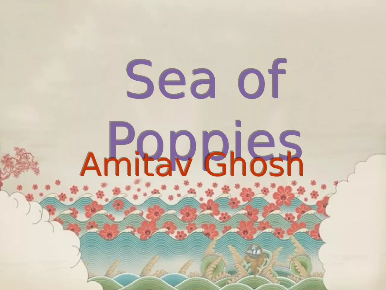 PPT-Sea of Poppies Amitav Ghosh