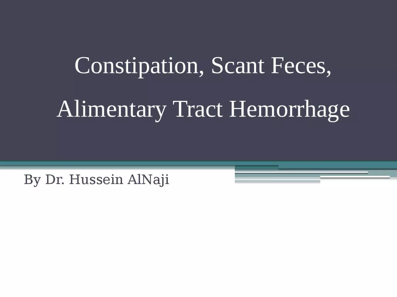 Constipation, Scant Feces, Alimentary Tract Hemorrhage