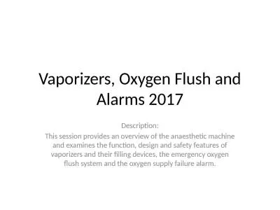 Vaporizers, Oxygen Flush and Alarms 2017