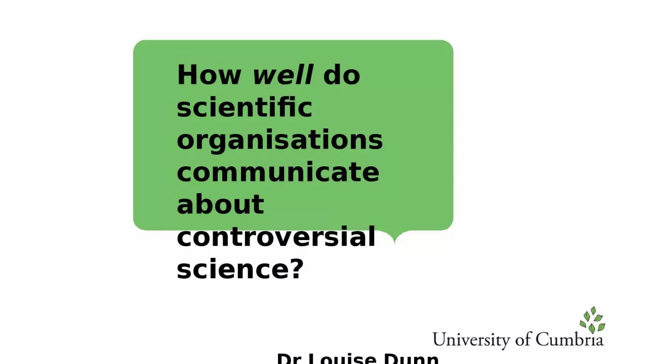 PPT-How well do scientific organisations communicate about controversial science?