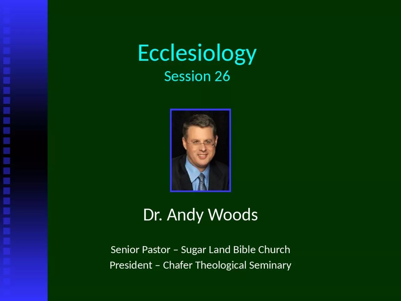 PPT-Ecclesiology Session 26 Dr. Andy Woods