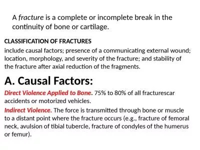 A  fracture  is a complete or incomplete break in the continuity of bone or cartilage.