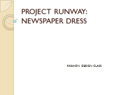 PPT-PROJECT RUNWAY: NEWSPAPER DRESS