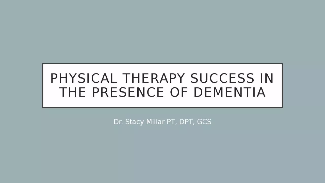 PHysical  Therapy Success in the Presence of Dementia