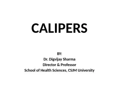 CALIPERS BY: Dr.  Digvijay Sharma