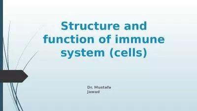 Structure and function of immune system (cells)