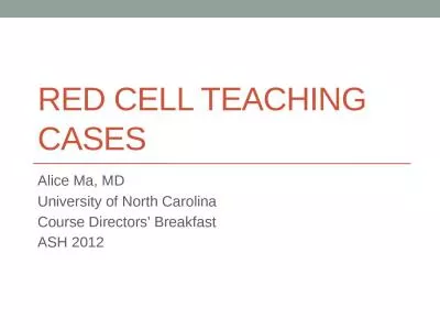 Red Cell teaching cases Alice Ma, MD