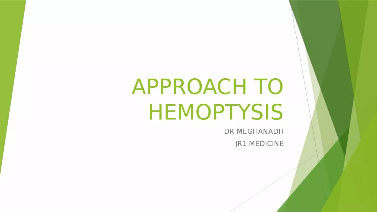 PPT-APPROACH TO HEMOPTYSIS DR MEGHANADH