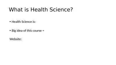 What is Health Science? Health Science is: