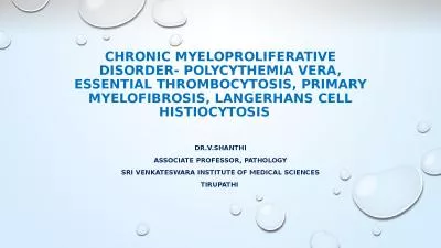 CHRONIC MYELOPROLIFERATIVE DISORDER- POLYCYTHEMIA VERA, ESSENTIAL THROMBOCYTOSIS, PRIMARY MYELOFIBR