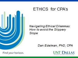 ETHICS for CPA’s Navigating Ethical Dilemmas: How to avoid the Slippery