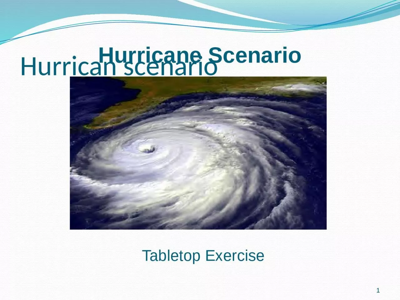 PPT-Hurrican scenario 1 Hurricane Scenario