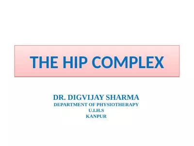 THE HIP COMPLEX DR. DIGVIJAY SHARMA