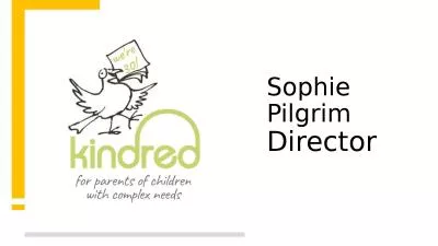 Sophie Pilgrim Director Kindred supports 700 families a year… a small number have autism, LD and