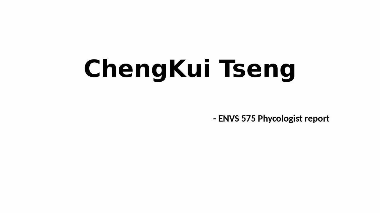 PPT-ChengKui Tseng - ENVS 575 Phycologist