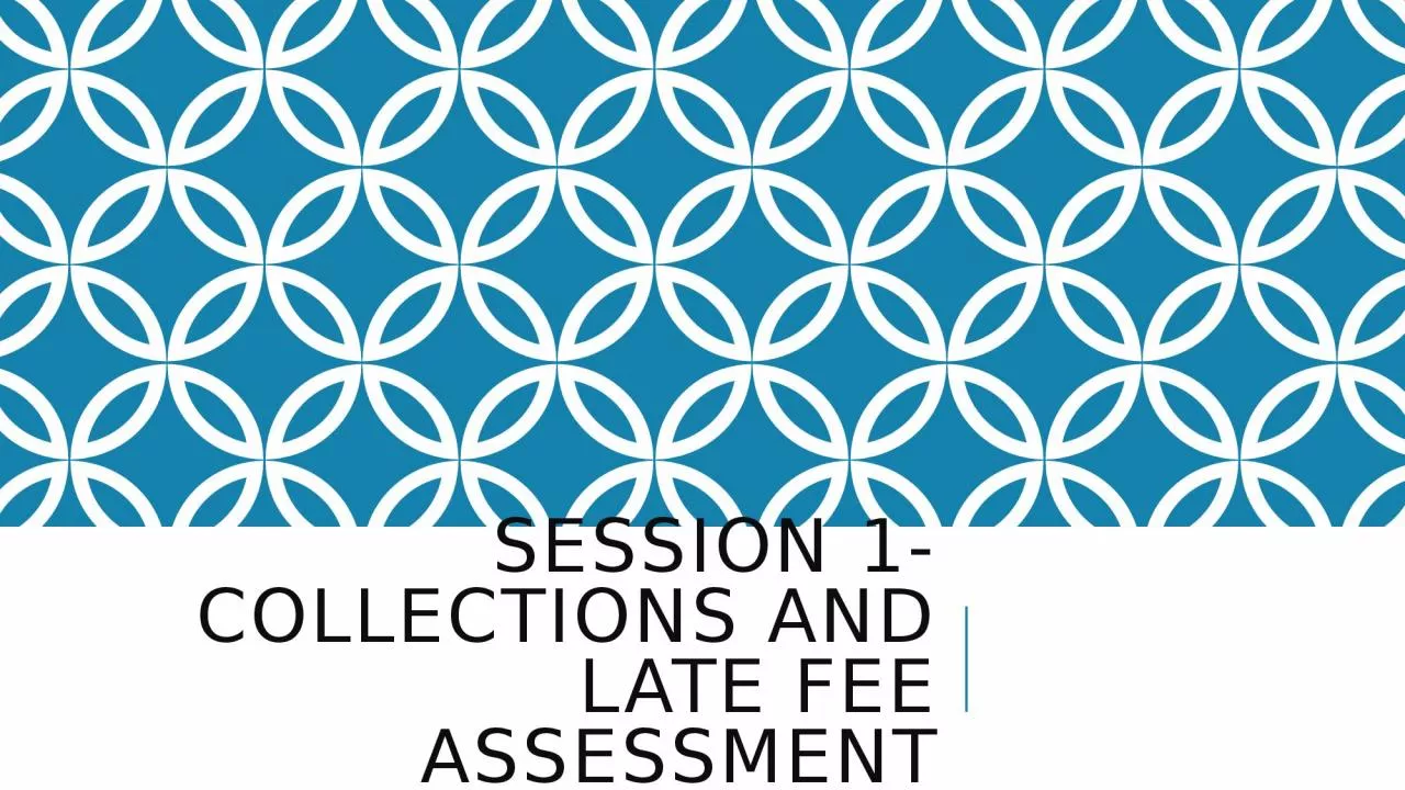 Session 1- Collections and late fee assessment