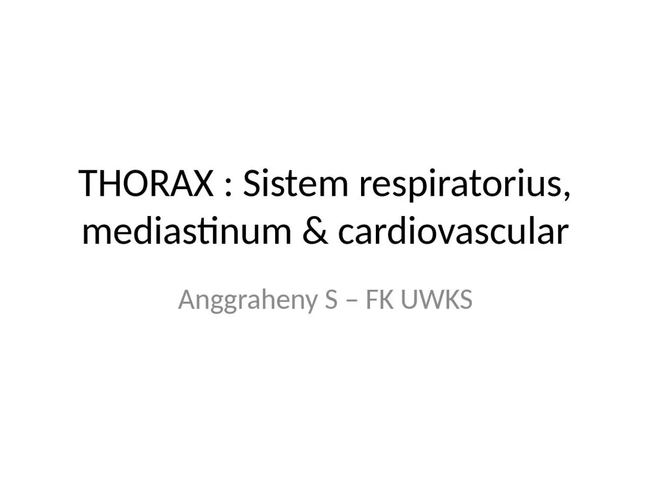 THORAX : Sistem respiratorius, mediastinum & cardiovascular
