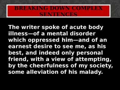 The  writer spoke of acute body illness—of a mental disorder which oppressed him—and of an earn